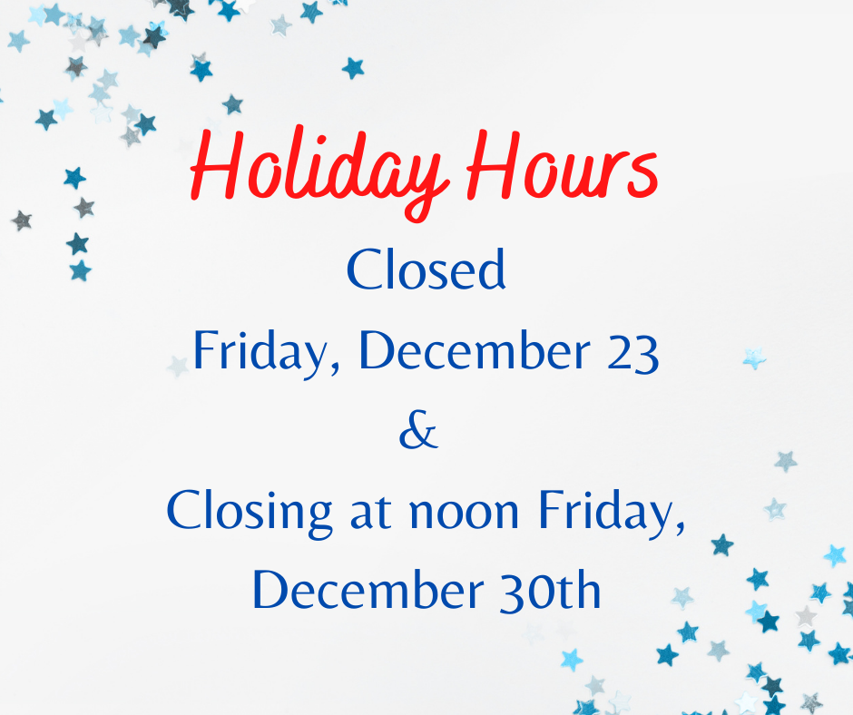 holiday hours, closed december 23, closing at noon december 30